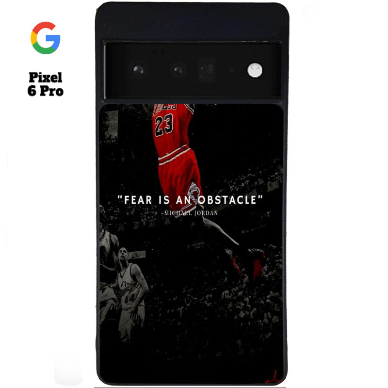 Fear Is An Obstacle Phone Case Google Pixel 6 Pro Phone Case Cover