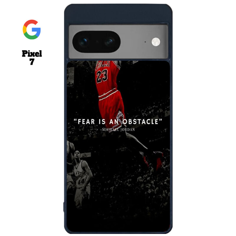Fear Is An Obstacle Phone Case Google Pixel 7 Phone Case Cover