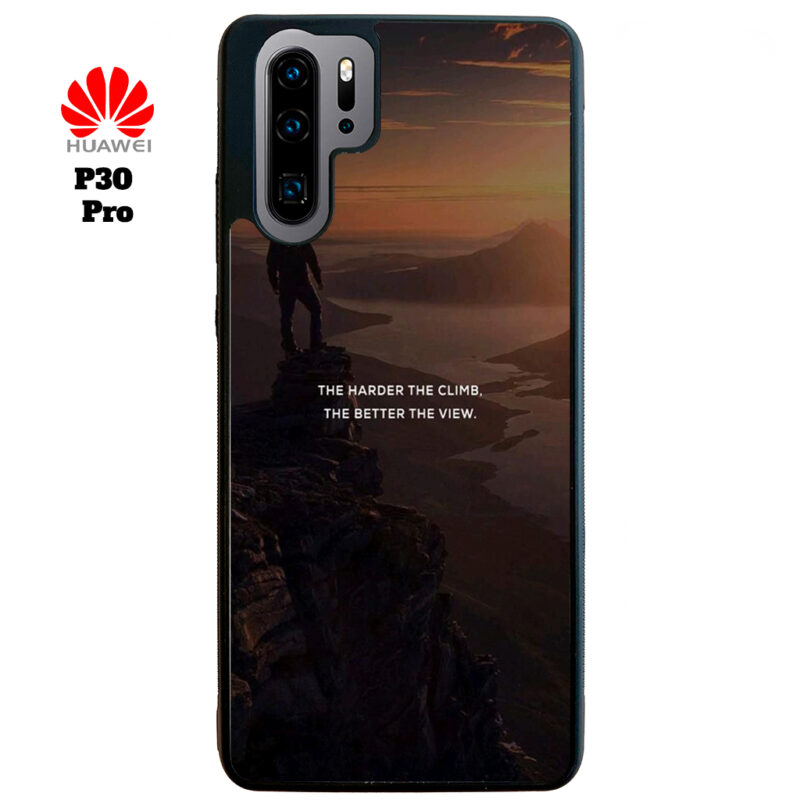 The Harder The Climb the Better The View Phone Case Huawei P30 Pro Phone Case Cover
