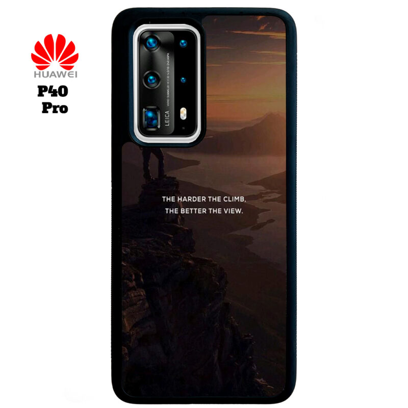 The Harder The Climb the Better The View Phone Case Huawei P40 Pro Phone Case Cover