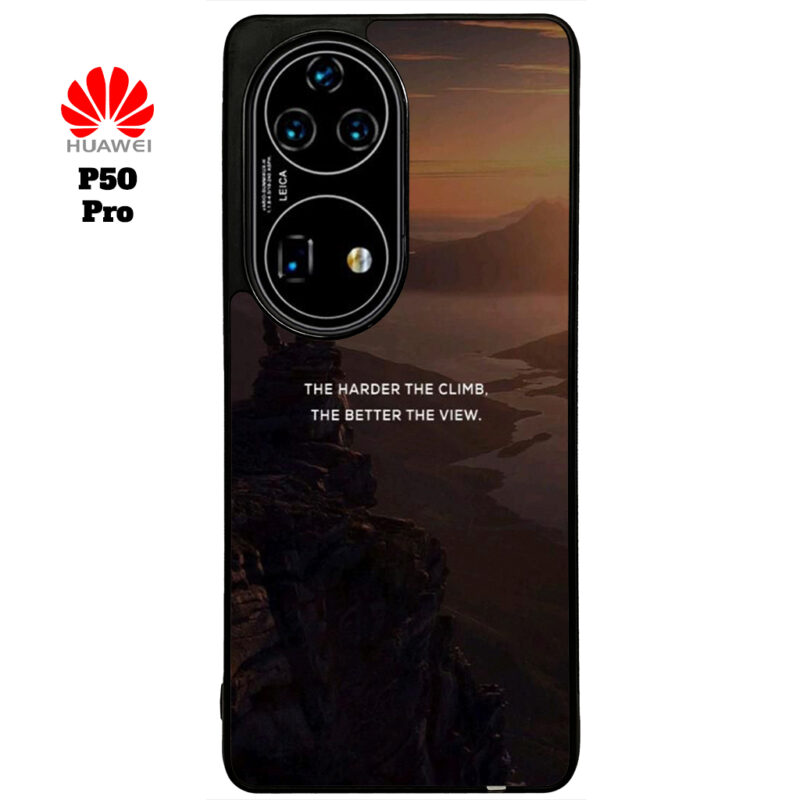 The Harder The Climb the Better The View Phone Case Huawei P50 Pro Phone Case Cover
