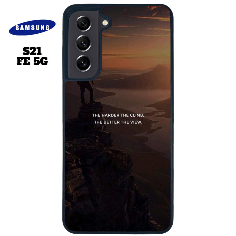 The Harder The Climb the Better The View Phone Case Samsung Galaxy S21 FE 5G Phone Case Cover